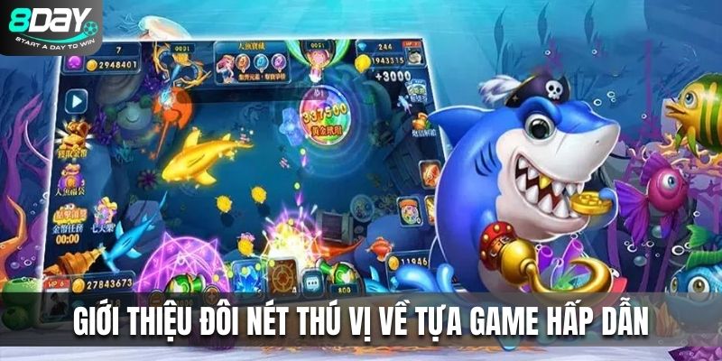 Giới thiệu đôi nét thú vị về tựa game hấp dẫn 