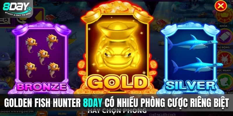 Golden Fish Hunter 8Day có nhiều phòng cược riêng biệt