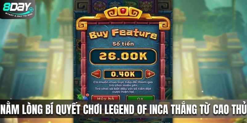 Nằm lòng bí quyết chơi Legend of Inca thắng từ cao thủ