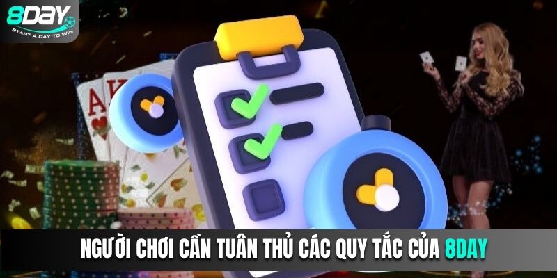 Người chơi cần tuân thủ các quy tắc của 8Day