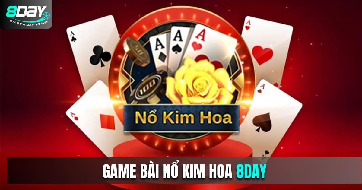 Nổ Kim Hoa 8DAY