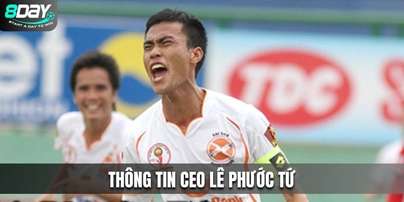 Thông tin CEO Lê Phước Tứ